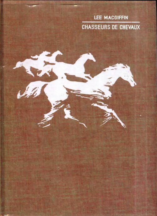Livrenpoche : Chasseurs de chevaux - Lee MacGiffin - Livre