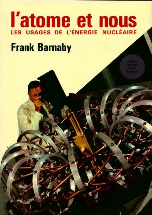 Livrenpoche : L'atome et nous. Les usages de l'énergie nucléaire - Frank Barnaby - Livre