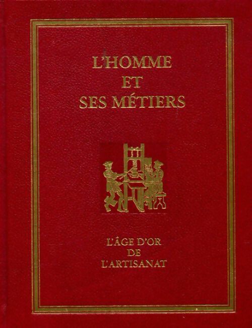 Livrenpoche : L'homme et ses métiers Tome II : l'âge d'or de l'artisanat - Philippe Wolff, Frédéric Mauro - Livre