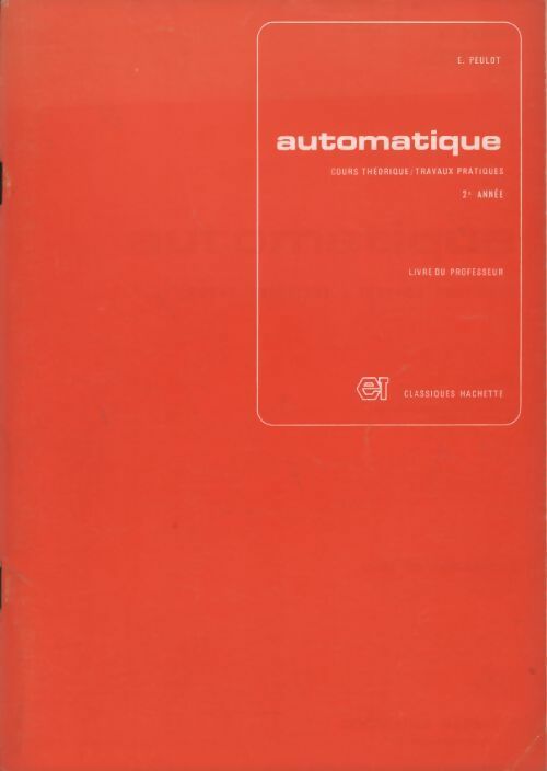 Livrenpoche : Automatique. Cours théorique travaux pratiques 2e année livre du professeur - E. Peulot - Livre
