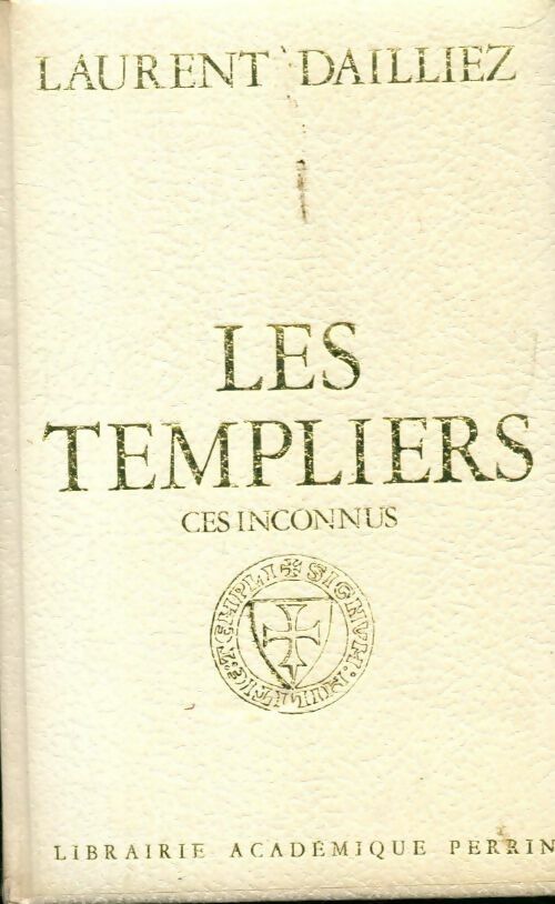 Livrenpoche : Les templiers. Ces inconnus - Laurent Dailliez - Livre