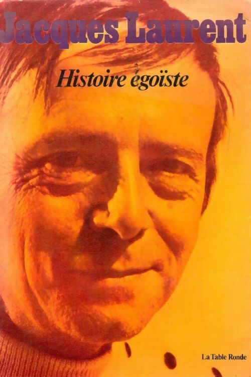 Livrenpoche : Histoire égoïste - Jacques Laurent - Livre