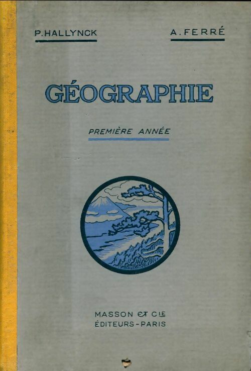Livrenpoche : Géographie première année - P. Hallynck, A. Ferré - Livre