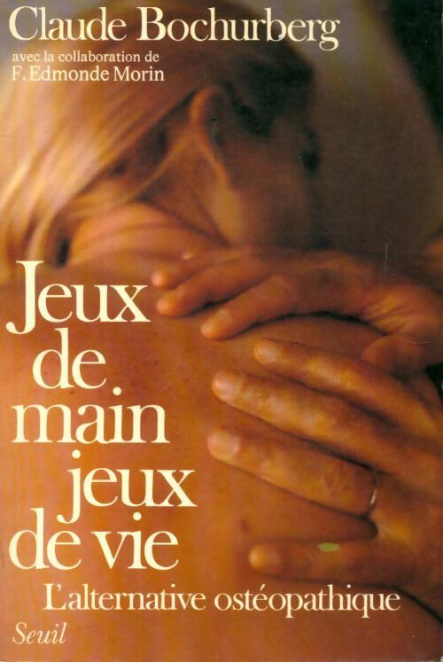 Livrenpoche : Jeux de main jeux de vie : L'alternative ostéopathique - Claude Bochurberg - Livre