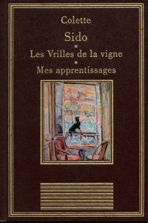 Livrenpoche : Sido / Les vrilles de la vigne / Mes apprentissages - Colette - Livre