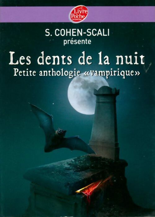 Livrenpoche : Les dents de la nuit. Petite anthologie vampirique - Sarah Cohen-Scali - Livre
