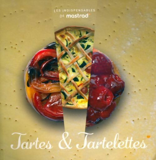 Tartes & tartelettes - Anne-Laure Nabat -  Les indispensables de mastrad - Livre