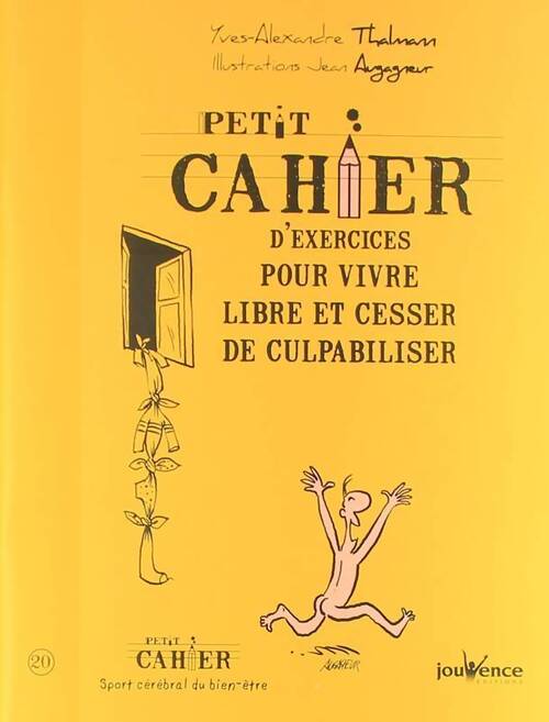 Petit cahier d'exercices pour vivre libre et cesser de culpabiliser - Yves-Alexandre Thalmann - Livre