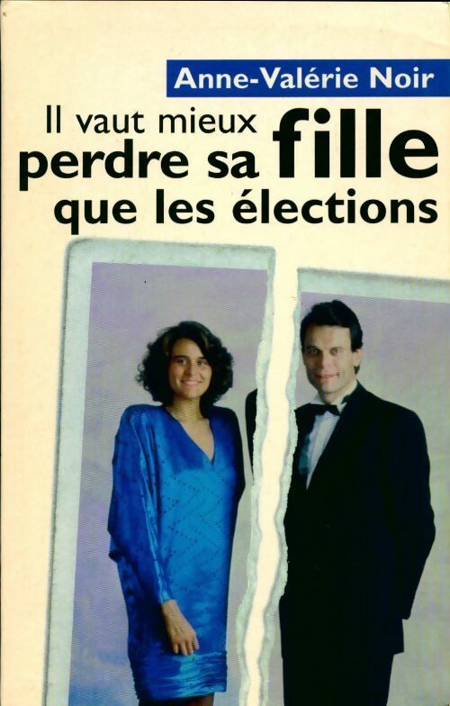 Livrenpoche : Il vaut mieux perdre sa fille que les élections - Anne-Valérie Noir - Livre