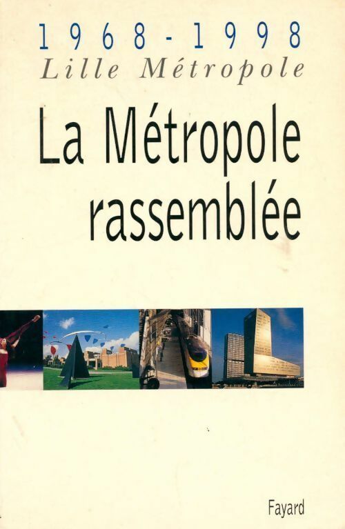 Livrenpoche : Lille métropole 1968-1998. La métropole rassemblée - Collectif - Livre