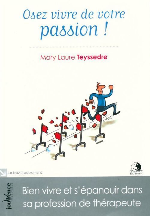 Osez vivre de votre passion ! - Mary Laure Teyssedre - Livre