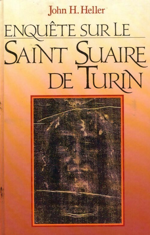 Livrenpoche : Enquête sur le Saint Suaire de Turin - John H. Heller - Livre