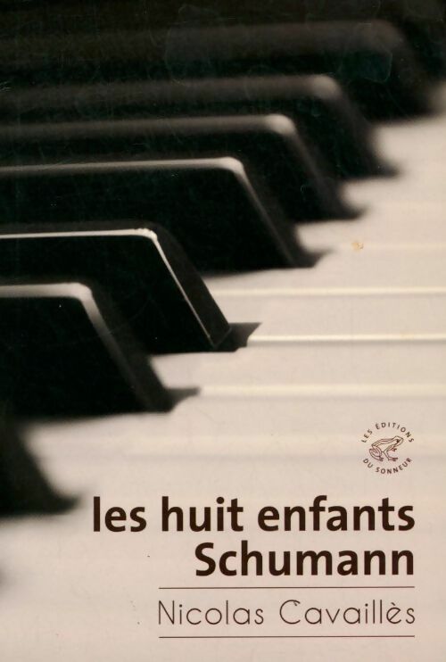 Livrenpoche : Les huit enfants Schumann - Nicolas Cavailles - Livre