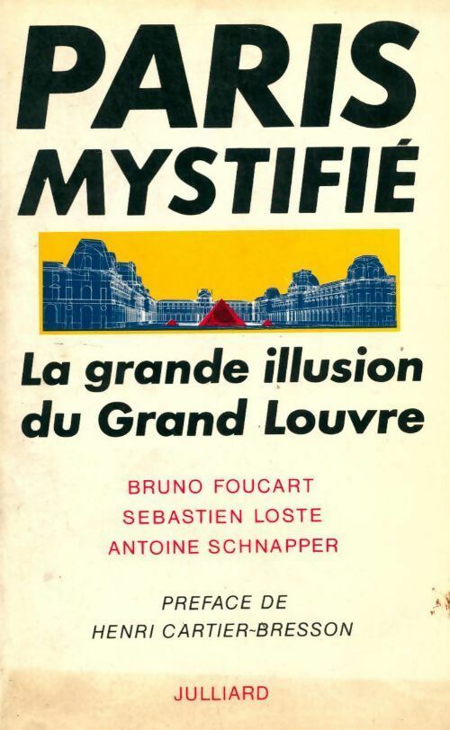 Livrenpoche : Paris mystifié. La grande illusion du grand Louvre - Bruno Foucart, Antoine Schnapper, Sébastien Loste - Livre