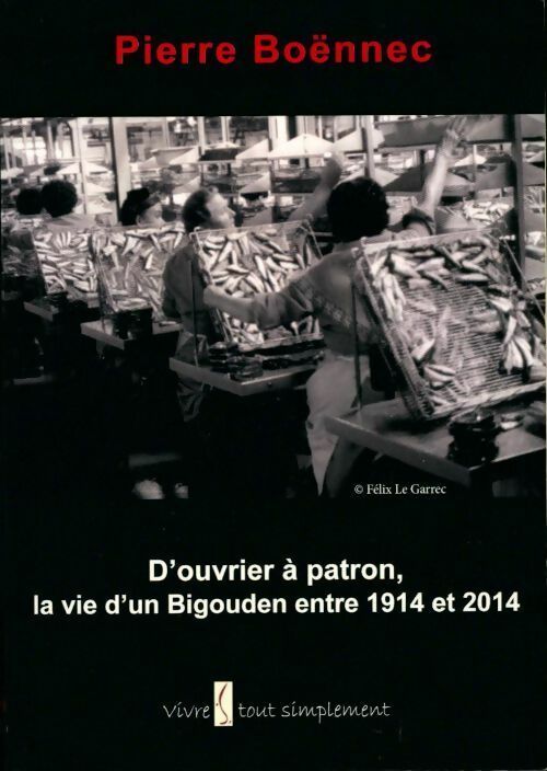 Livrenpoche : D'ouvrier à patron, la vie d'un Bigouden entre 1914 et 2014 - Pierre Boënnec - Livre