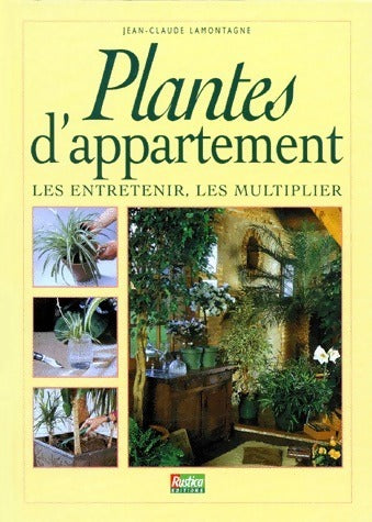 Livrenpoche : Plantes d'appartement. Les entretenir, les multiplier - Jean-Claude Lamontagne - Livre