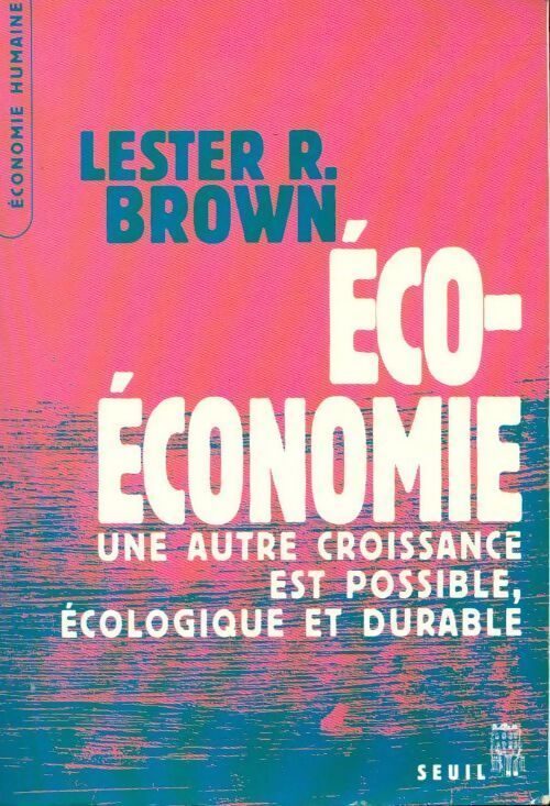 Livrenpoche : Eco-économie. Une autre croissance est possible écologique et durable - Lester R. Brown - Livre