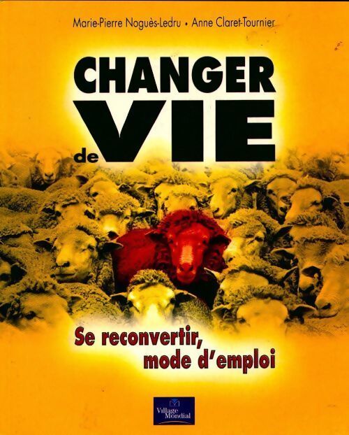 Changer de vie. Se reconvertir, mode d'emploi - Marie-Pierre Noguès-Ledru - Livre