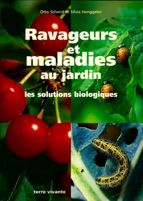 Livrenpoche : Ravageurs et maladies au jardin. Les solutions biologiques - Otto Schmid, Silvia Henggeler - Livre