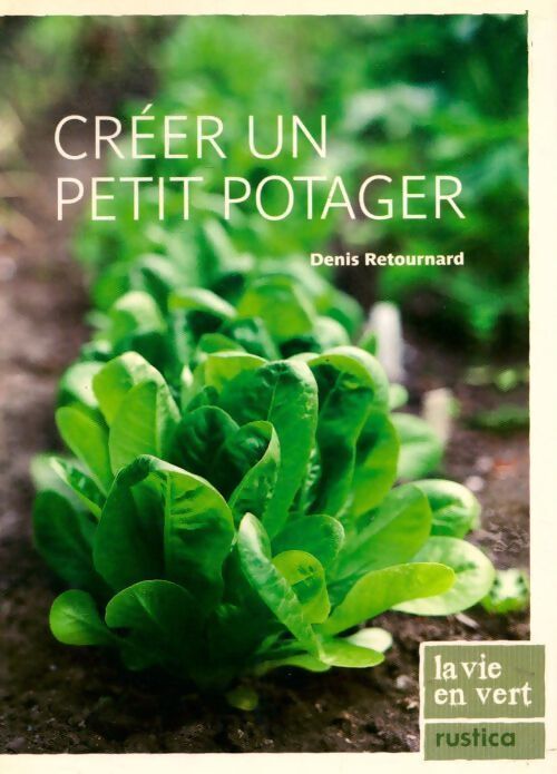 Créer un petit potager - Denis Retournard - Livre