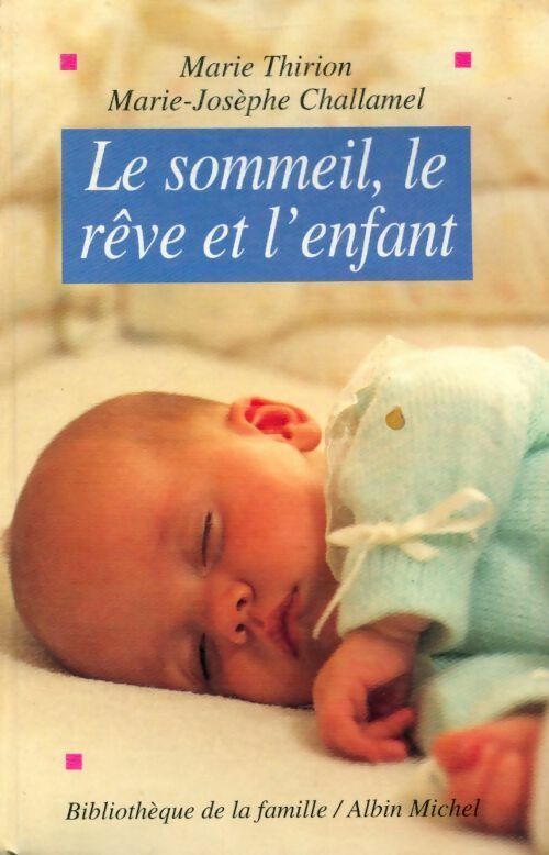 Livrenpoche : Le sommeil, le rêve et l'enfant - Marie-Josèphe Challamel - Livre