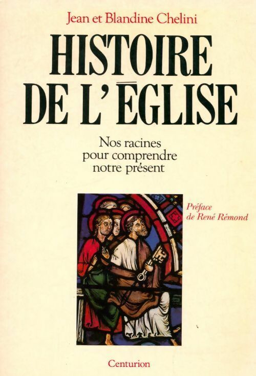 Livrenpoche : Histoire de l'Église. Nos racines pour comprendre notre présent - Jean Chélini, Blandine Chélini - Livre