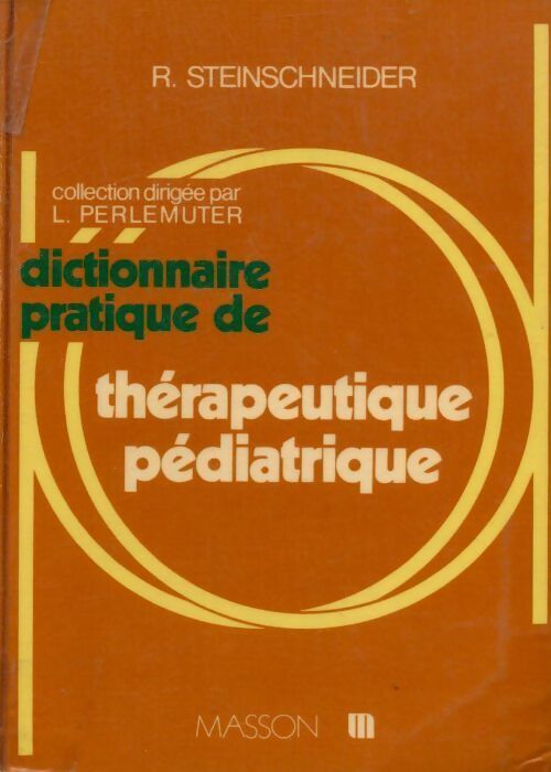 Livrenpoche : Dictionnaire pratique de thérapeutique pédiatrique - R. Steinschneider - Livre