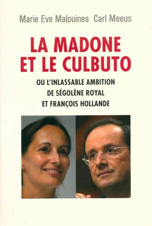 Livrenpoche : La madone et le culbuto ou l'inlassable ambition de Ségolène Royal et François Hollande - Marie Eve Malouines - Livre