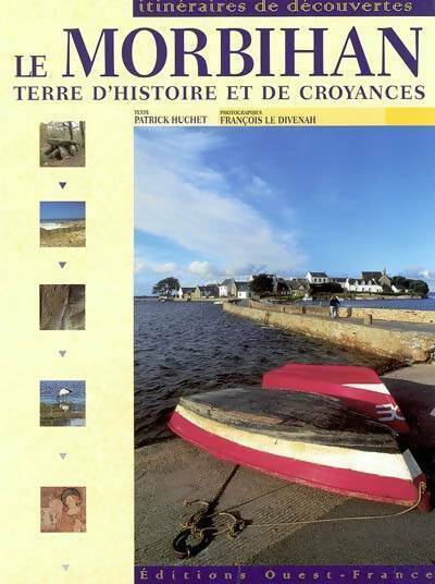 Le Morbihan. Terre d'histoire et de croyances - Patrick Huchet -  Itinéraires de découvertes - Livre