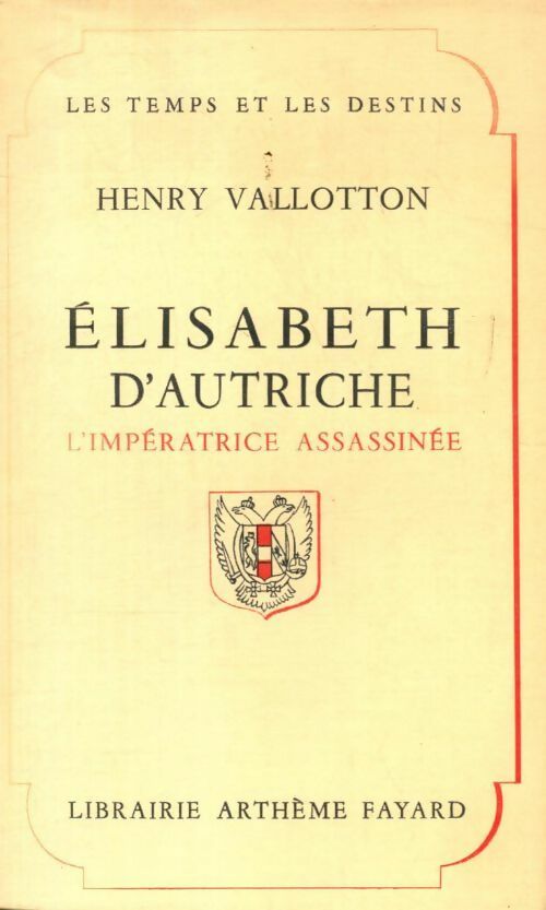Livrenpoche : Elisabeth d'Autriche. L?impératrice assassinée - Henry Vallotton - Livre