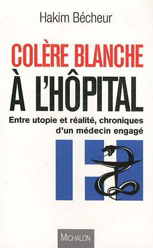 Livrenpoche : Colère blanche à l'hôpital - Hakim Bécheur - Livre