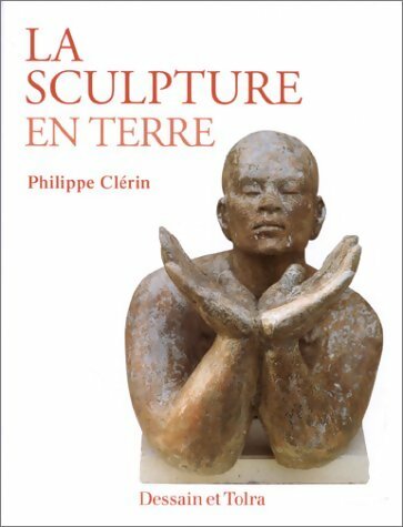 Livrenpoche : La sculpture en terre - Philippe Clérin - Livre