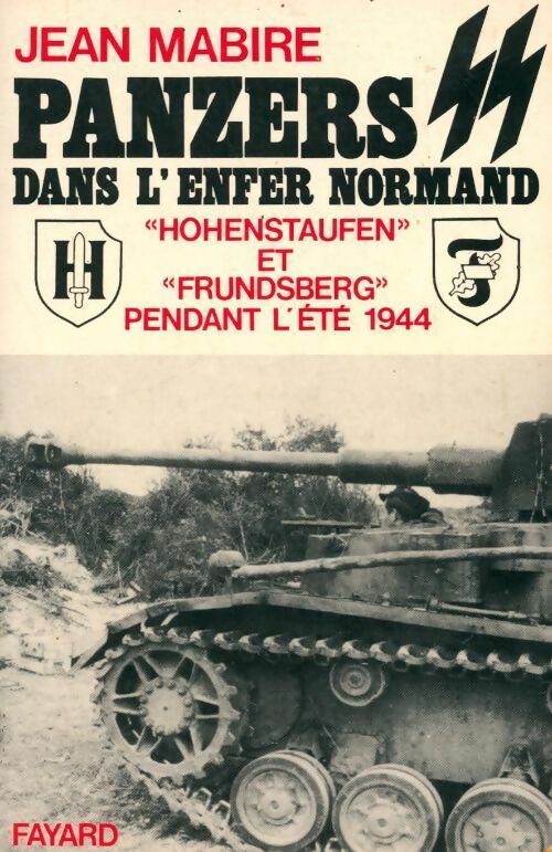 Livrenpoche : Panzers SS dans l'enfer normand. Hohenstaufen et frundsberg pendant l'été 1944 - Jean Mabire - Livre