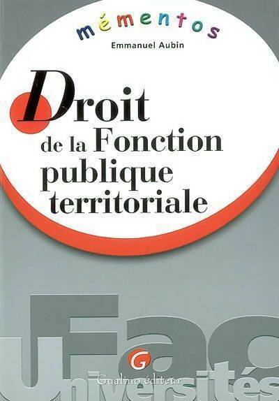 Livrenpoche : Droit de la fonction publique territoriale - Emmanuel Aubin - Livre