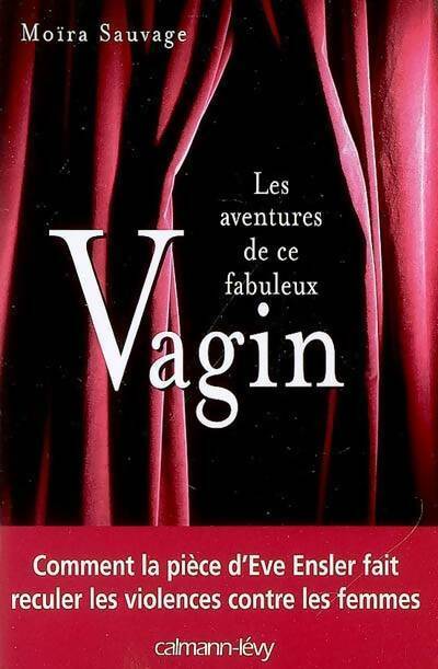 Livrenpoche : Les aventures de ce fabuleux vagin - Moïra Sauvage - Livre