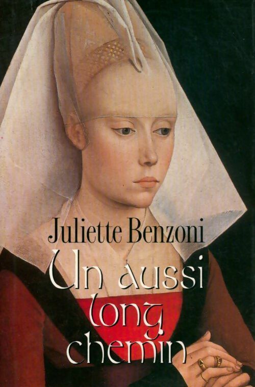 Livrenpoche : Un aussi long chemin - Juliette Benzoni, Juliette Benzoni - Livre