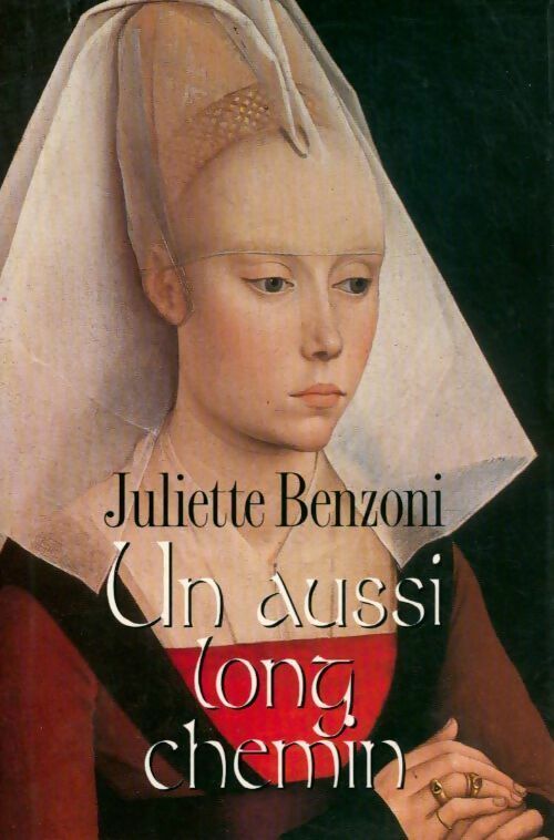 Un aussi long chemin - Juliette Benzoni ; Juliette Benzoni -  France Loisirs GF - Livre
