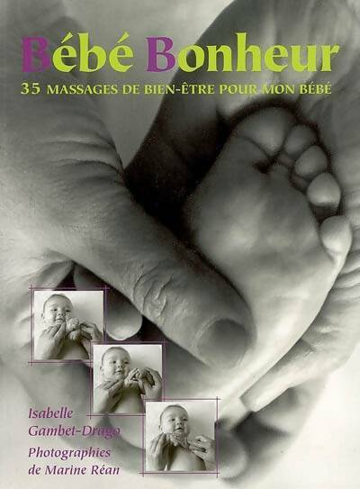 Livrenpoche : Bébé bonheur. 35 massages de bien-être pour mon bébé - Isabelle Gambet-Drago - Livre