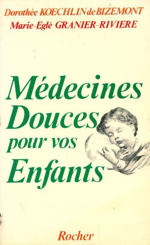 Livrenpoche : Médecines douces pour vos enfants - Dorothée Koechlin de Bizemont, Marie-Eglé Granier-Rivière - Livre