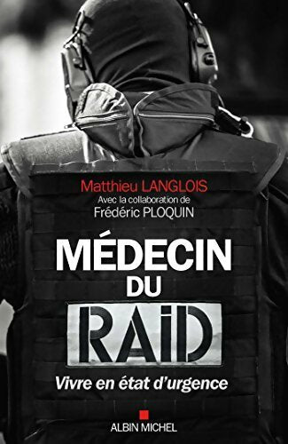 Livrenpoche : Médecin du raid. Vivre en état d'urgence - Matthieu Langlois - Livre