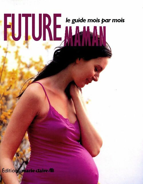 Livrenpoche : Future maman. Le guide mois par mois - Laura Léglise - Livre