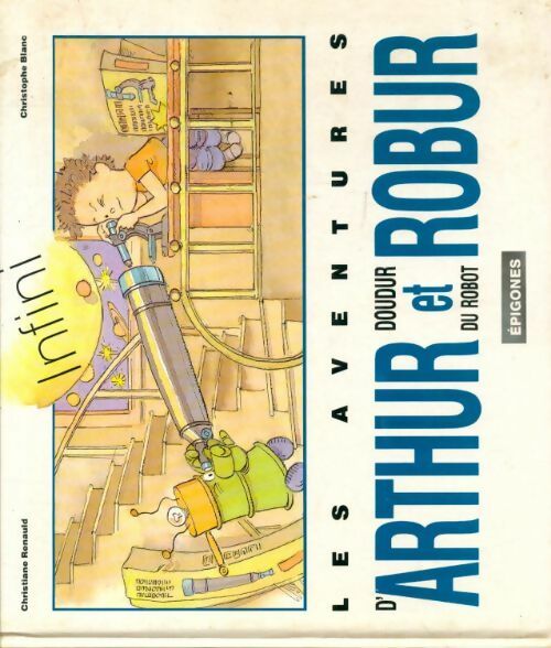 Les aventures d'Arthur doudur et du robot Robur - Christiane Renauld -  Epigones GF - Livre