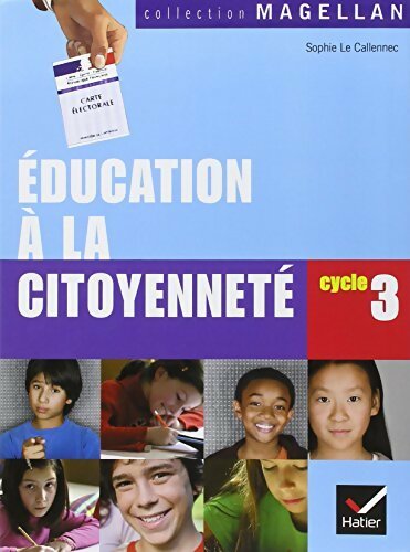 Education à la citoyenneté cycle 3 - Sophie Le Callennec -  Magellan - Livre