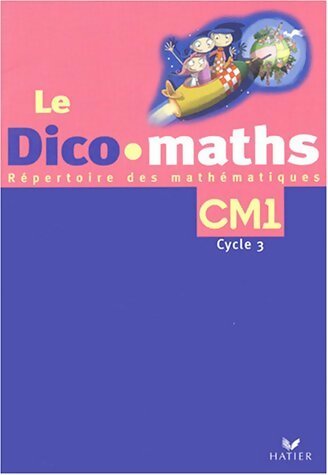 Le dico-maths CM1 : Répertoire des mathématiques - Collectif -  Hatier GF - Livre