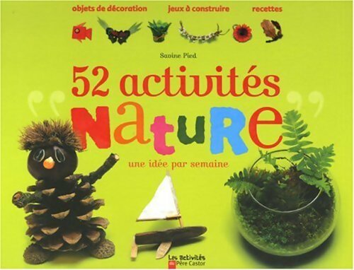 52 activités nature : Une idée par semaine - Savine Pied - Livre
