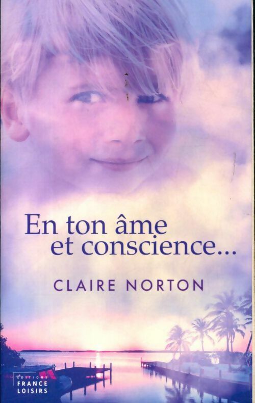 En ton âme et conscience - Claire Norton -  France Loisirs GF - Livre