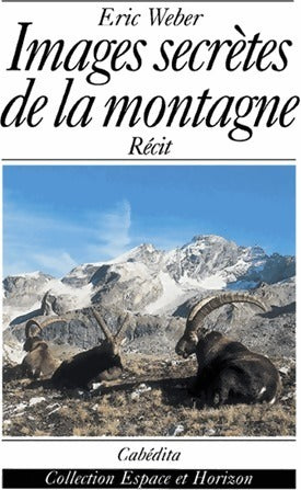 Livrenpoche : Images secrètes de la montagne - Eric Weber - Livre