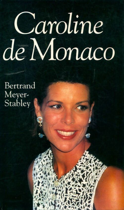 Caroline de Monaco - Bertrand Meyer-Stabley -  Le Grand Livre du Mois GF - Livre