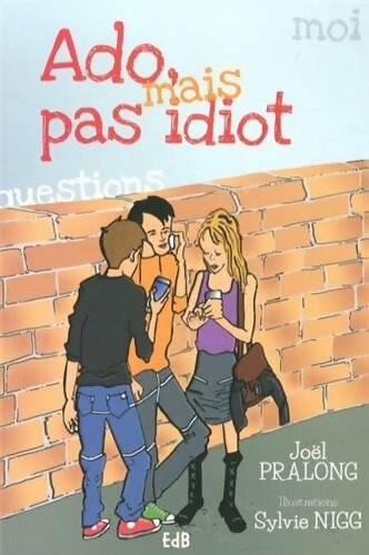 Livrenpoche : Ado mais pas idiot - Joël Pralong - Livre