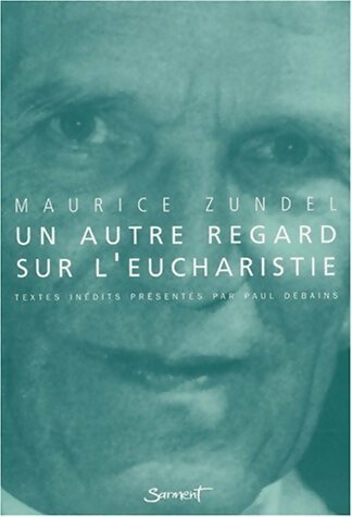 Livrenpoche : Un autre regard sur l'eucharistie - Maurice Zundel - Livre